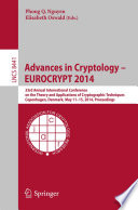 Advances in Cryptology – EUROCRYPT 2014 [E-Book] : 33rd Annual International Conference on the Theory and Applications of Cryptographic Techniques, Copenhagen, Denmark, May 11-15, 2014. Proceedings /
