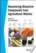 Recovering bioactive compounds from agricultural wastes [E-Book] /