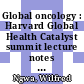 Global oncology : Harvard Global Health Catalyst summit lecture notes [E-Book] /