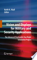Vision and Displays for Military and Security Applications [E-Book] : The Advanced Deployable Day/Night Simulation Project /