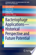 Bacteriophage Applications - Historical Perspective and Future Potential [E-Book] /