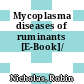 Mycoplasma diseases of ruminants [E-Book]/
