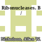 Ribonucleases. B /