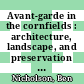 Avant-garde in the cornfields : architecture, landscape, and preservation in New Harmony [E-Book] /