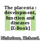 The placenta : development, function and diseases [E-Book] /