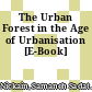 The Urban Forest in the Age of Urbanisation [E-Book]