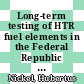 Long-term testing of HTR fuel elements in the Federal Republic of Germany [E-Book] /