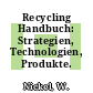 Recycling Handbuch: Strategien, Technologien, Produkte.