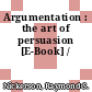 Argumentation : the art of persuasion [E-Book] /