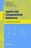 Agents and Computational Autonomy [E-Book] : Potential, Risks, and Solutions /