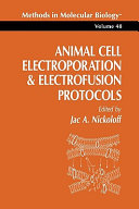 Animal cell electroporation and electrofusion protocols.