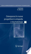 Osteoporosi: le nuove prospettive in ortopedia e traumatologia [E-Book] /