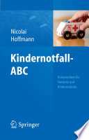 Kindernotfall-ABC [E-Book] : Kompendium für Notärzte und Kindernotärzte /