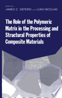 The Role of the Polymeric Matrix in the Processing and Structural Properties Composite Materials [E-Book] /