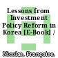 Lessons from Investment Policy Reform in Korea [E-Book] /
