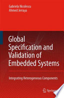 Global Specification and Validation of Embedded Systems [E-Book] : Integrating Heterogeneous Components /
