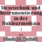 Messtechnik und Instrumentierung in der Nuklearmedizin : ein Skriptum zur Verwendung an Akademien für den radiologisch-technischen Dienst /