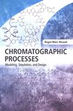 Chromatographic processes : modeling, simulation, and design /