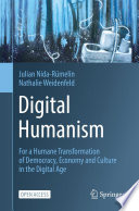 Digital Humanism [E-Book] : For a Humane Transformation of Democracy, Economy and Culture in the Digital Age /