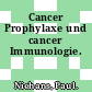 Cancer Prophylaxe und cancer Immunologie.