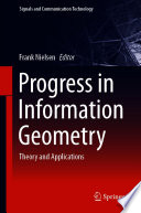 Progress in Information Geometry [E-Book] : Theory and Applications /