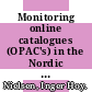 Monitoring online catalogues (OPAC's) in the Nordic Technological University libraries.
