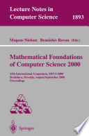 Mathematical Foundations of Computer Science 2000 [E-Book] : 25th International Symposium, MFCS 2000 Bratislava, Slovakia, August 28 – September 1, 2000 Proceedings /