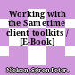 Working with the Sametime client toolkits / [E-Book]