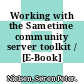 Working with the Sametime community server toolkit / [E-Book]