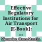 Effective Regulatory Institutions for Air Transport [E-Book]: A European Perspective /