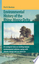 Environmental History of the Rhine–Meuse Delta [E-Book] : An ecological story on evolving human–environmental relations coping with climate change and sea-level rise /