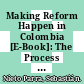 Making Reform Happen in Colombia [E-Book]: The Process of Regional Transfer Reform /