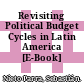 Revisiting Political Budget Cycles in Latin America [E-Book] /