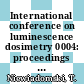 International conference on luminescence dosimetry 0004: proceedings vol 0001 : Krakow, 27.08.74-31.08.74.