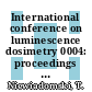 International conference on luminescence dosimetry 0004: proceedings vol 0003 : Krakow, 27.08.74-31.08.74.