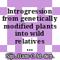 Introgression from genetically modified plants into wild relatives / [E-Book]