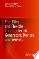 Thin Film and Flexible Thermoelectric Generators, Devices and Sensors [E-Book] /