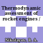 Thermodynamic assessment of rocket engines /