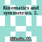 Kinematics and symmetries. 2.
