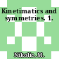 Kinetimatics and symmetries. 1.