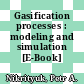 Gasification processes : modeling and simulation [E-Book] /