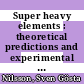Super heavy elements : theoretical predictions and experimental generation : proceedings of the Twenty-seventh Nobel Symposium : held at Ronneby, Sweden, June 11-14, 1974 /