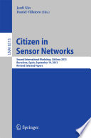 Citizen in Sensor Networks [E-Book] : Second International Workshop, CitiSens 2013, Barcelona, Spain, September 19, 2013, Revised Selected Papers /