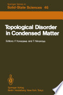 Topological Disorder in Condensed Matter [E-Book] : Proceedings of the Fifth Taniguchi International Symposium, Shimoda, Japan, November 2–5, 1982 /