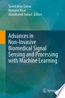Advances in Non-Invasive Biomedical Signal Sensing and Processing with Machine Learning [E-Book] /