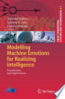 Modeling Machine Emotions for Realizing Intelligence [E-Book] : Foundations and Applications /