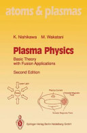 Plasma physics: basic theory with fusion applications.