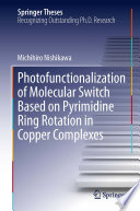Photofunctionalization of Molecular Switch Based on Pyrimidine Ring Rotation in Copper Complexes [E-Book] /