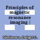 Principles of magnetic resonance imaging /