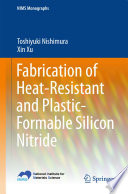 Fabrication of Heat-Resistant and Plastic-Formable Silicon Nitride [E-Book] /